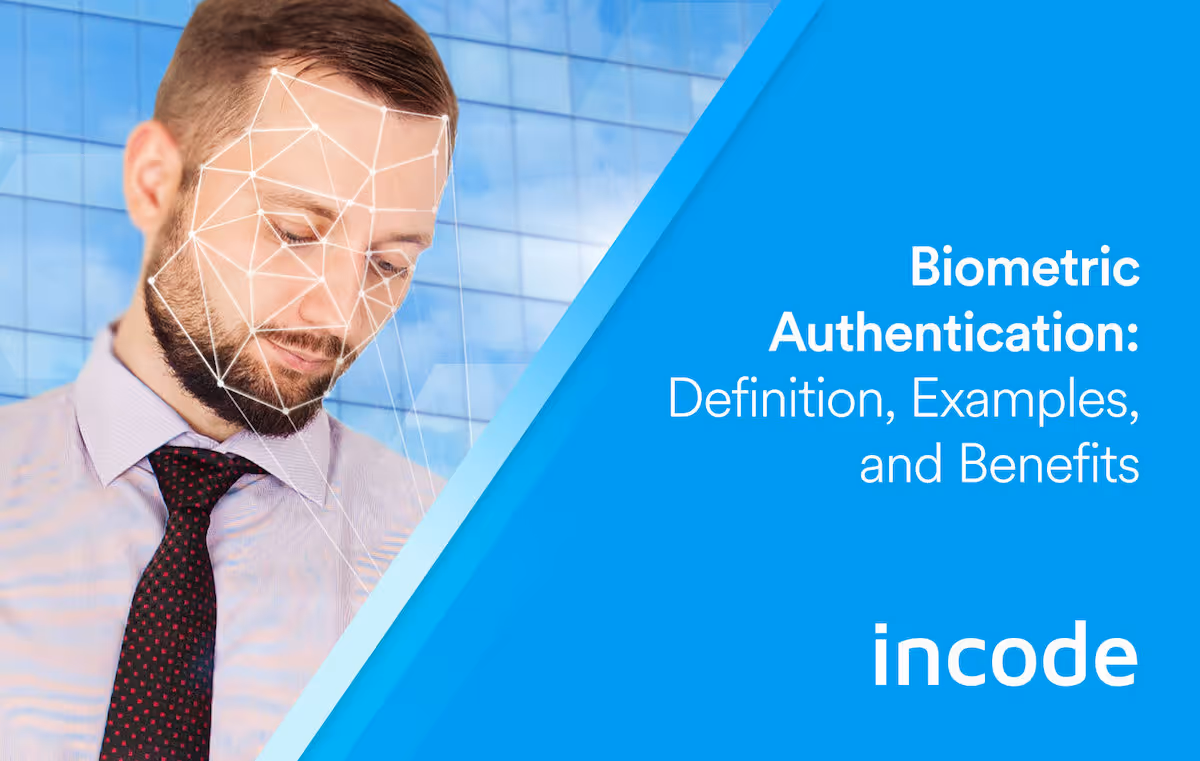 Biometric Authentication: Definition, Examples, and Benefits