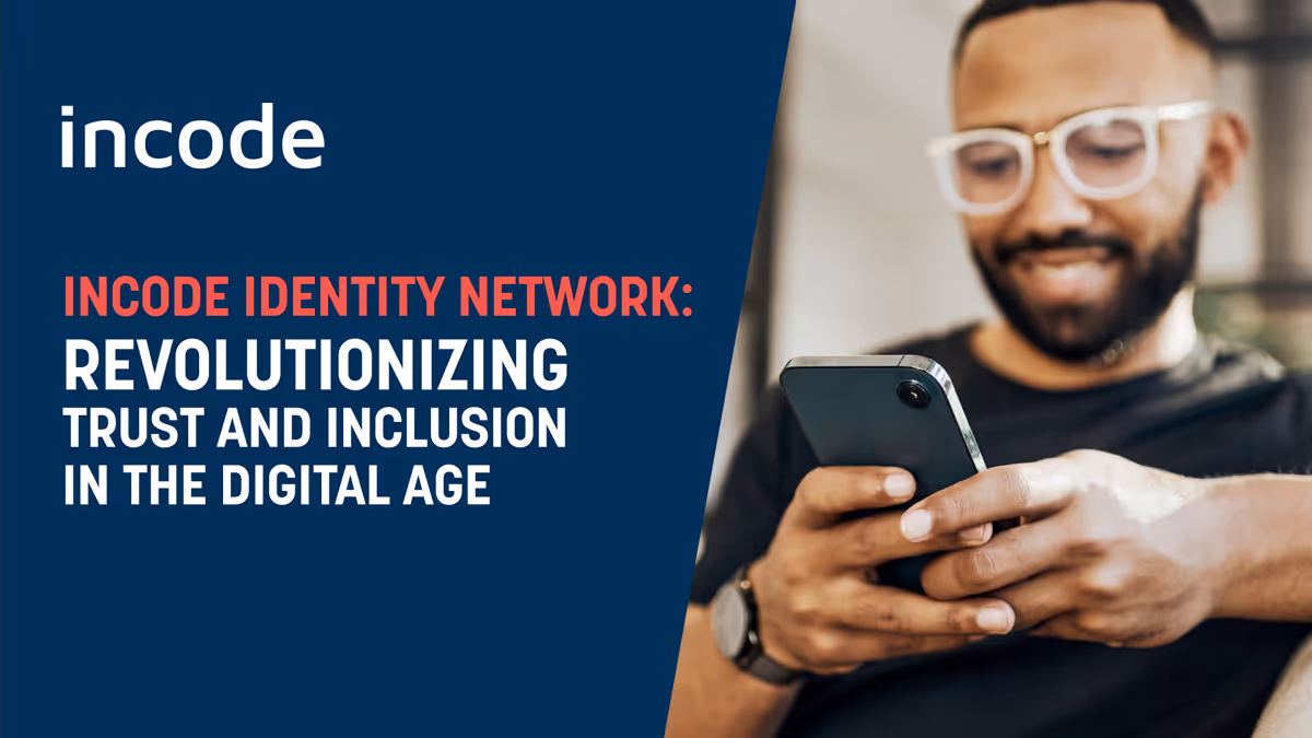 Incode Identity Network — Revolucionando la confianza y la inclusión en la era digital