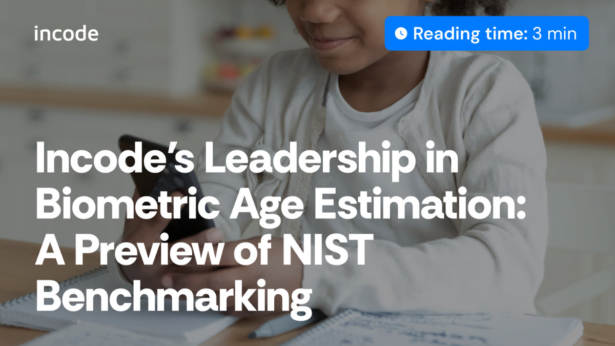 Incode’s Leadership in Biometric Age Estimation: A Preview of NIST Benchmarking