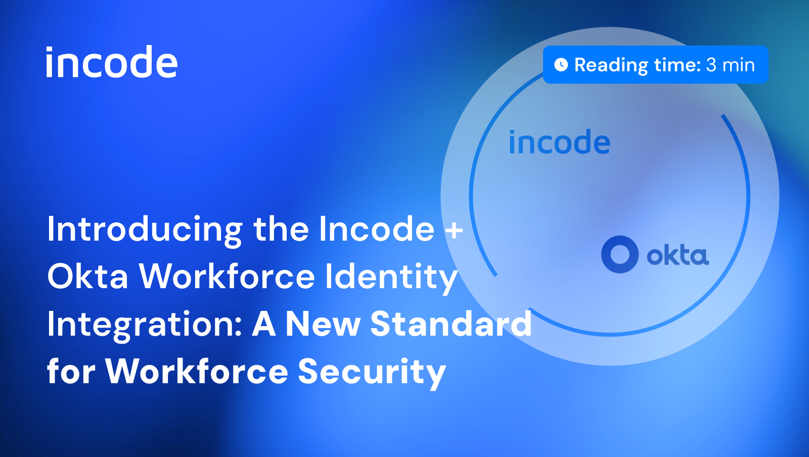 Introducing the Incode + Okta Workforce Identity Integration: A New Standard for Workforce Security