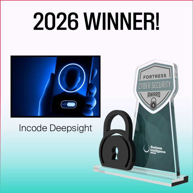 Incode Deepsight Wins 2026 Fortress Cybersecurity Award in Deepfake Detection & Anti-Phishing