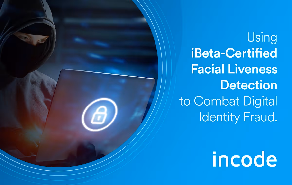 Using iBeta-Certified Facial Liveness Detection to Combat Digital Identity Fraud