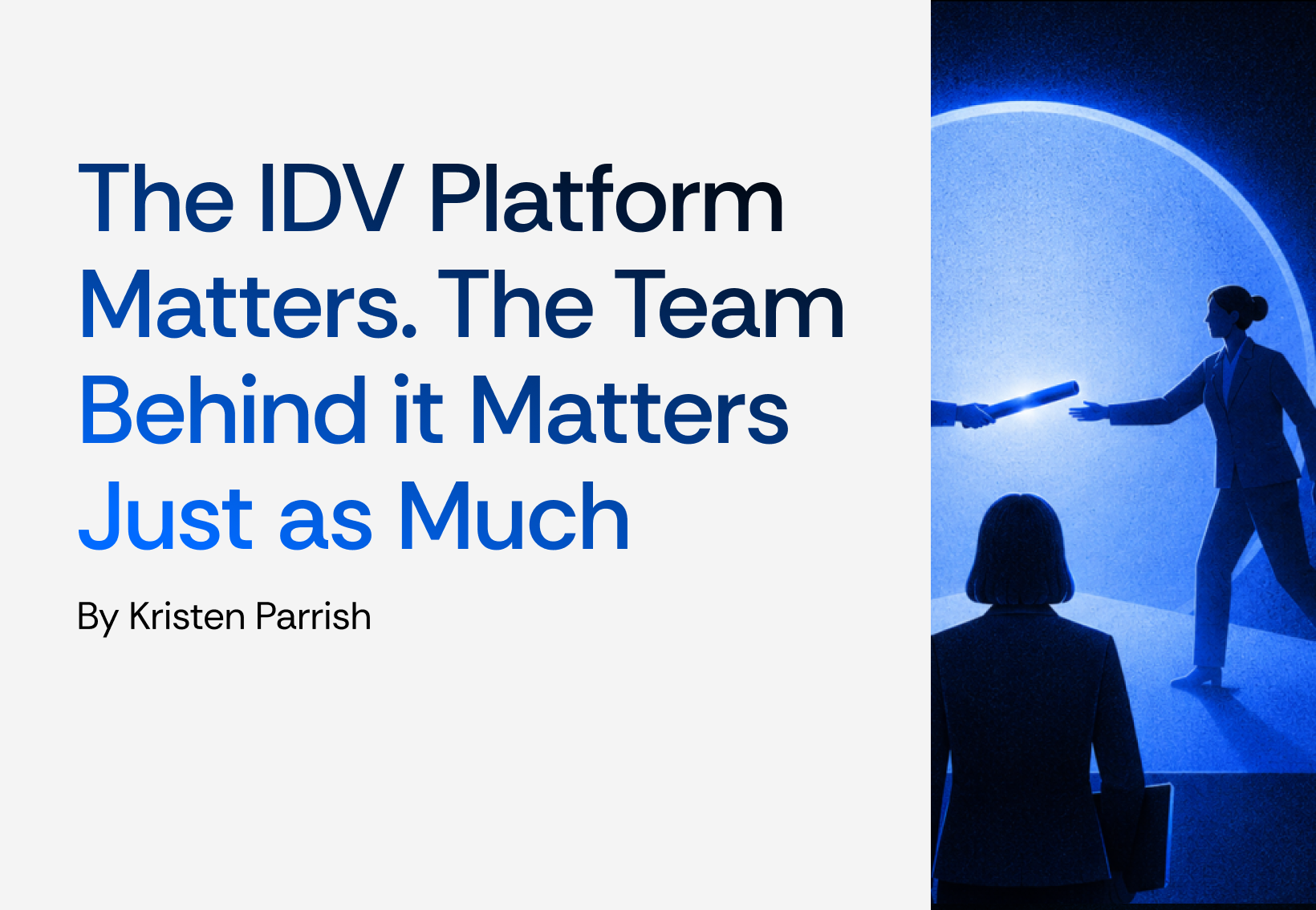 The IDV Platform Matters. The Team Behind it Matters Just as Much