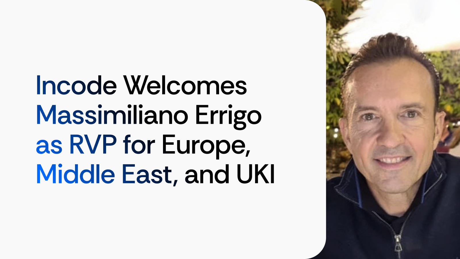 Incode Welcomes Massimiliano Errigo as Regional Vice President for Europe, Middle East, and UKI