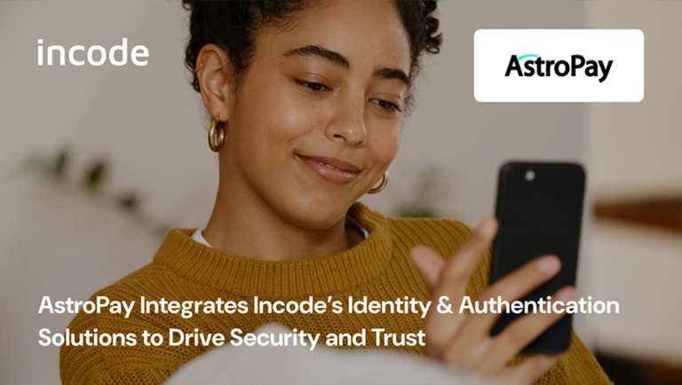 AstroPay Integrates Incode’s Identity Verification &amp; Authentication Solutions to Drive Security and Trust