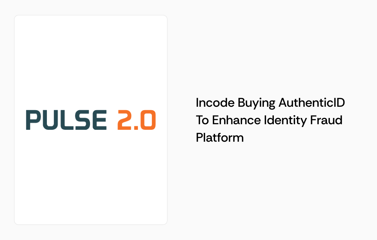 Incode Buying AuthenticID To Enhance ID Fraud Platform