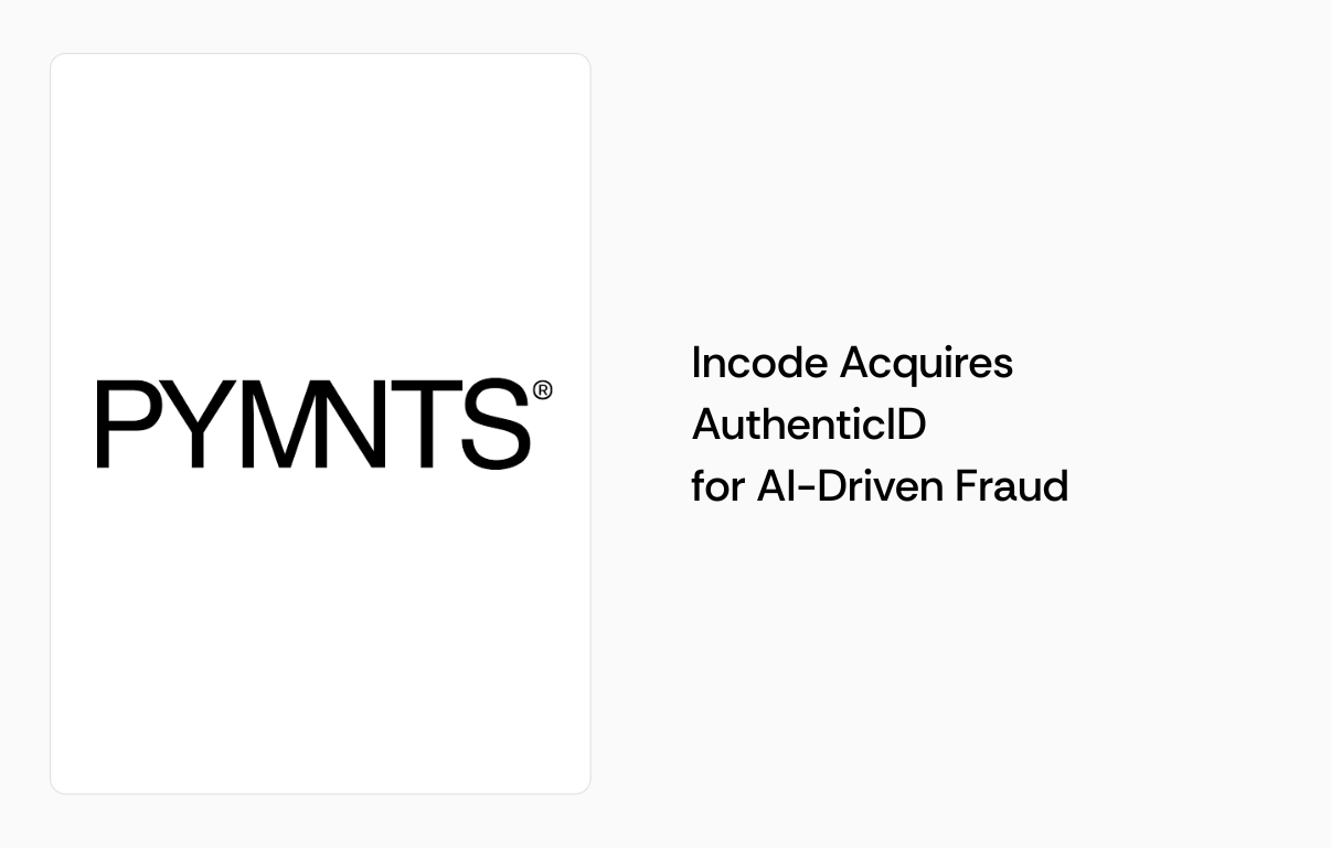Incode Acquires AuthenticID for AI-Driven Fraud
