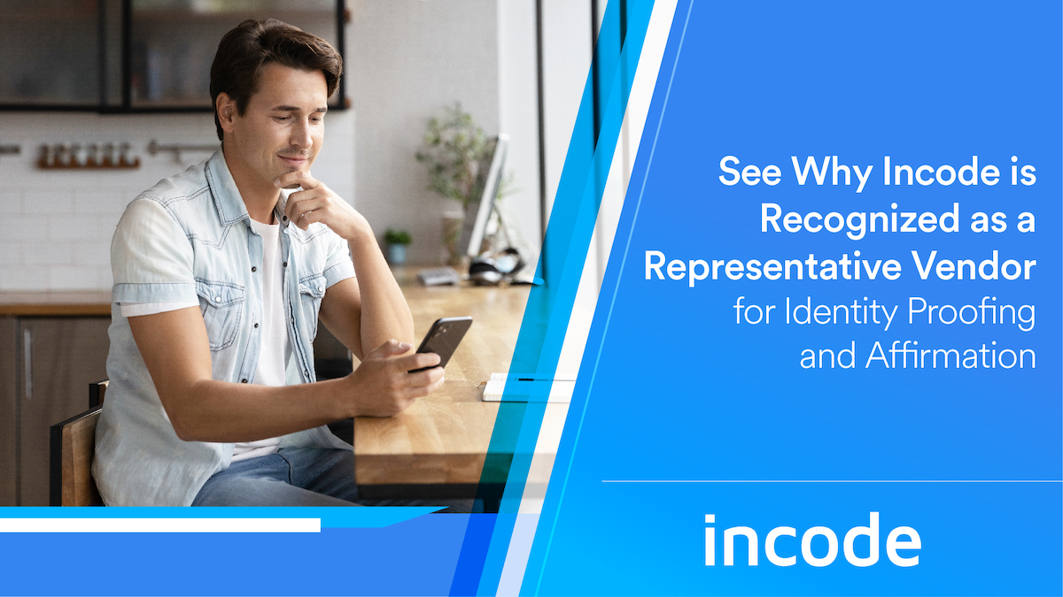 See Why Incode is Recognized as a Representative Vendor for Identity Proofing and Affirmation