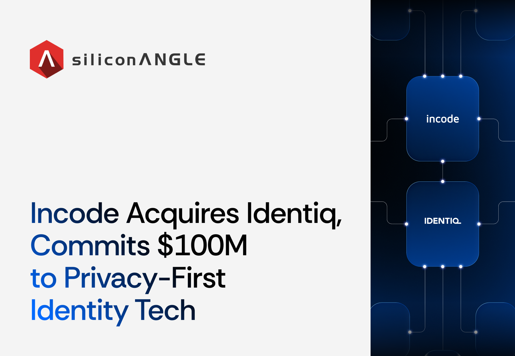 Incode Acquires Identiq, Commits $100M  to Privacy-First  Identity Tech
