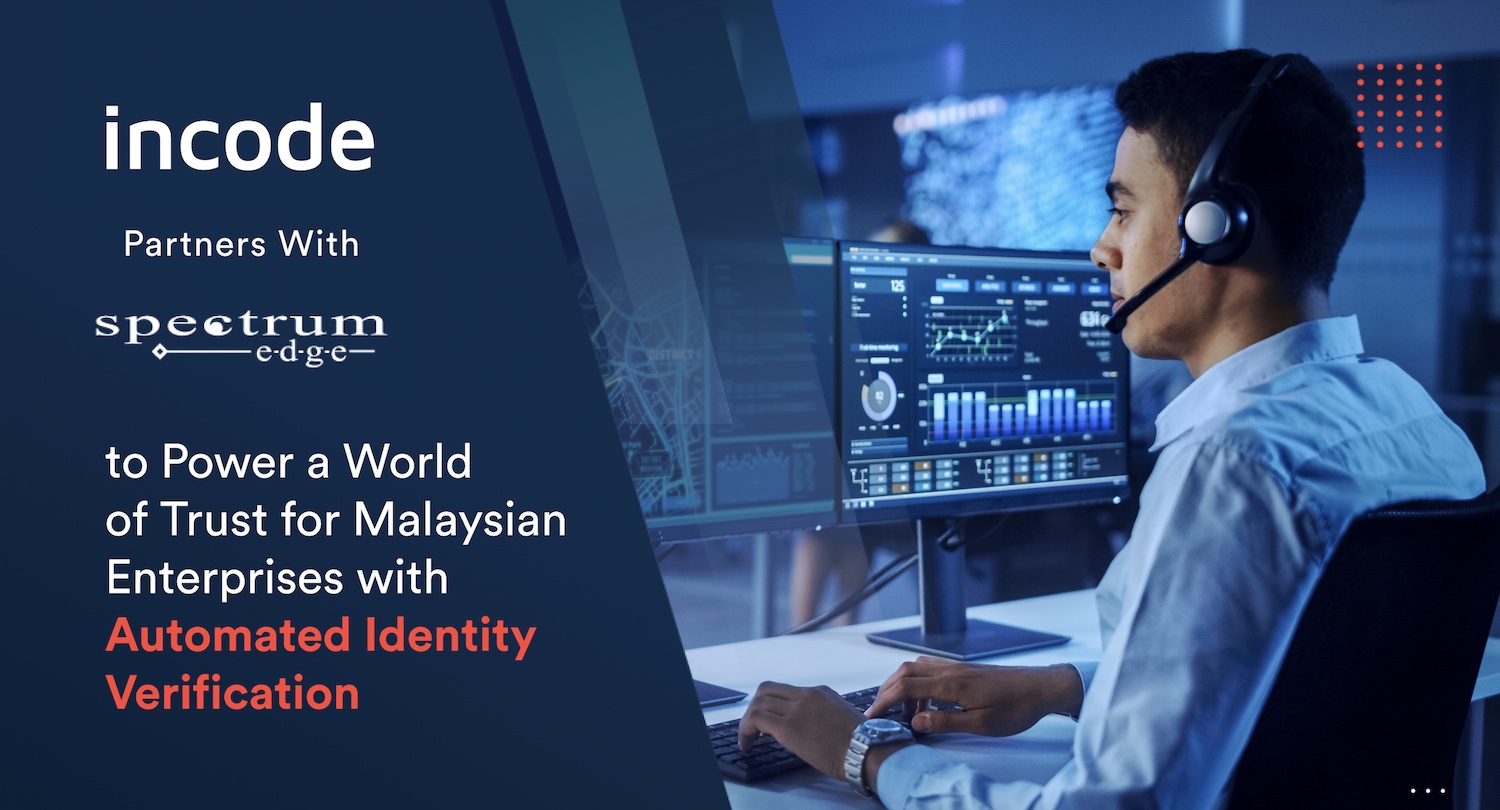 Incode Partners with Spectrum Edge to Power a World of Trust for Malaysian Enterprises with Automated Identity Verification