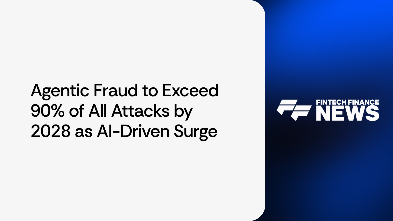 Agentic Fraud to Exceed 90% of All Attacks by 2028 as Incode Warns of AI-Driven Surge