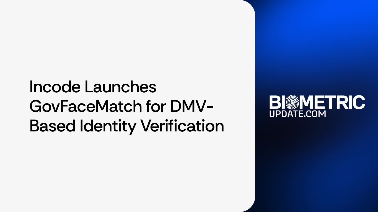 Incode launches GovFaceMatch for DMV-based identity verification