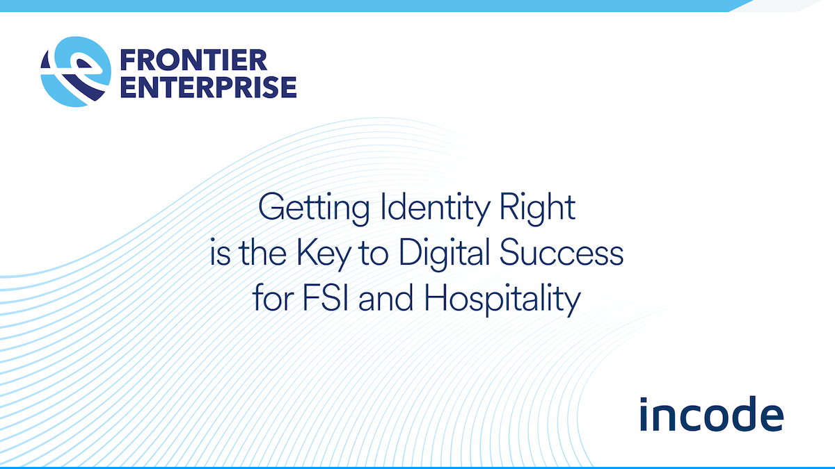 Getting Identity Right is the Key to Digital Success for FSI and Hospitality