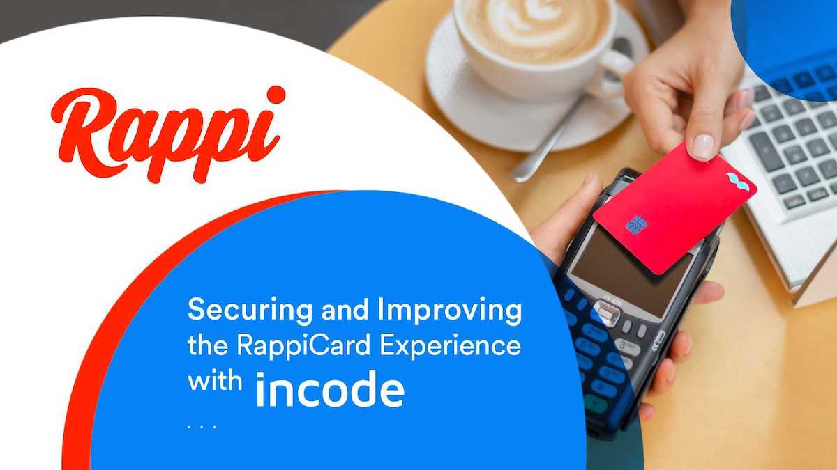 Securing and Improving the RappiCard Experience with Incode