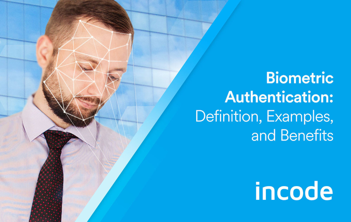 Biometric Authentication Definition Examples And Benefits Incode