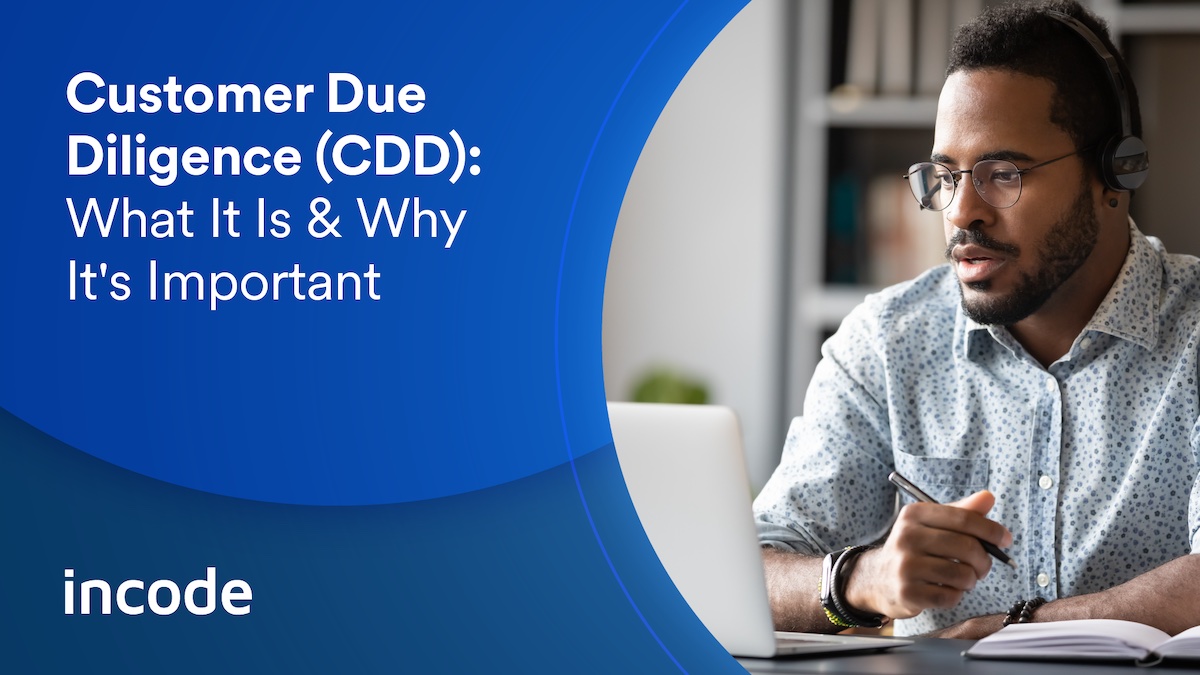 Customer Due Diligence (CDD) What It Is & Why It's Important Incode