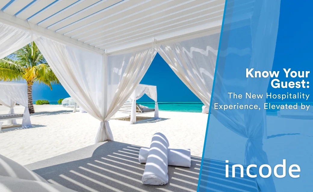 The New Hospitality Experience, Elevated by Incode