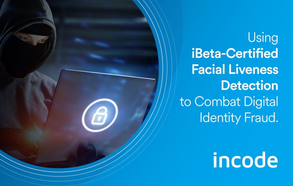 Using iBeta-Certified Facial Liveness Detection to Combat Digital Identity Fraud