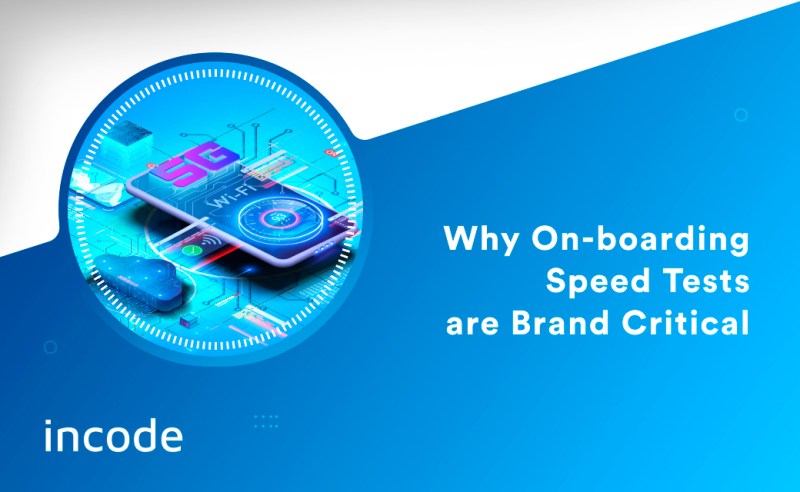 Why On-boarding Speed Tests are Brand Critical