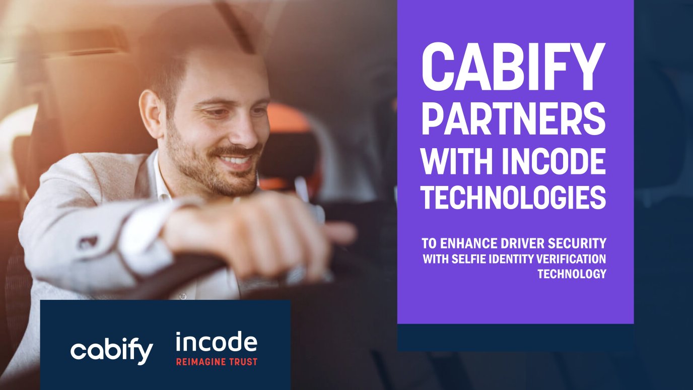 Cabify partners up with Incode Technologies to enhance driver security with selfie identity verification technology