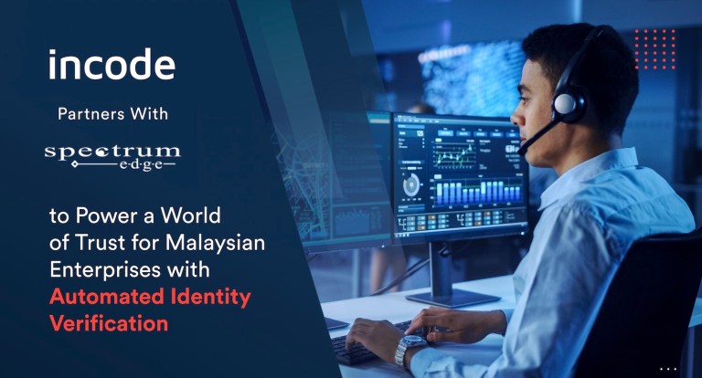 Incode Partners with Spectrum Edge to Power a World of Trust for Malaysian Enterprises with Automated Identity Verification