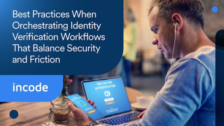 Best Practices When Orchestrating Identity Verification Workflows That Balance Security and Friction