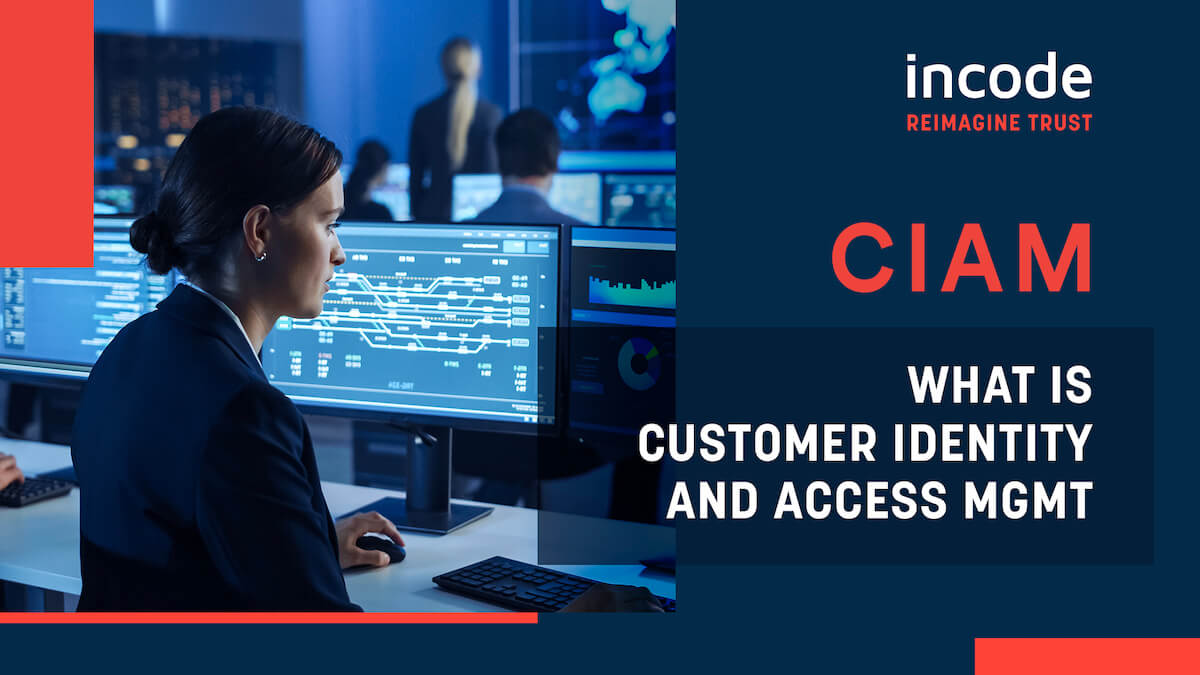 CIAM: What Is Customer Identity and Access Management?