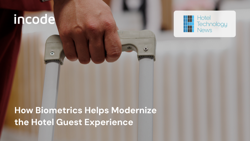 How Biometrics Helps Modernize the Hotel Guest Experience