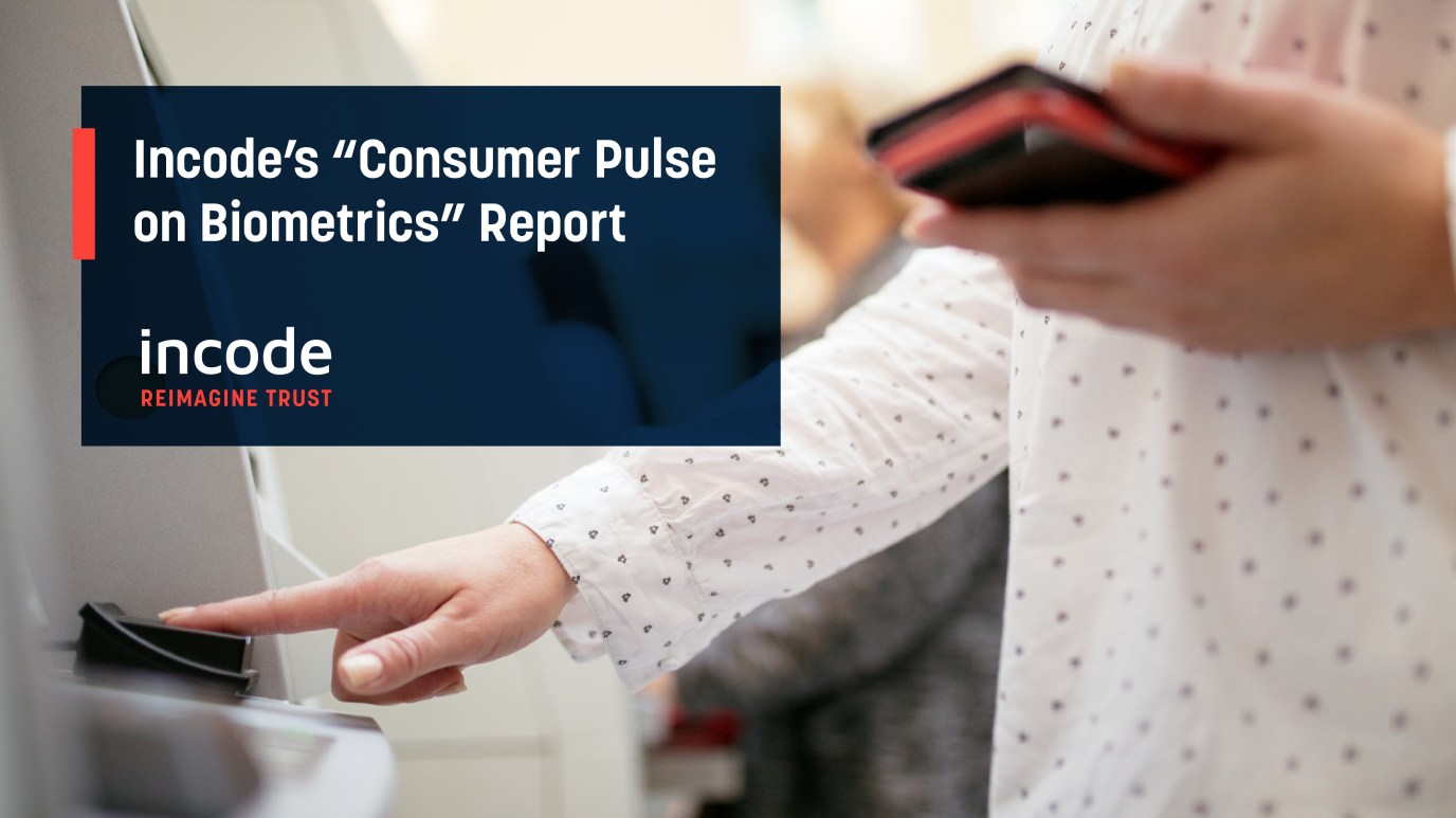 Incode’s “Consumer Pulse on Biometrics” Report