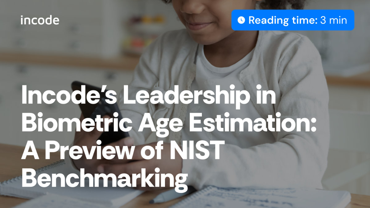 Incode’s Leadership in Biometric Age Estimation: A Preview of NIST Benchmarking 