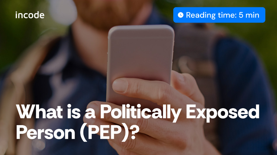 What is a Politically Exposed Person (PEP)? | Incode