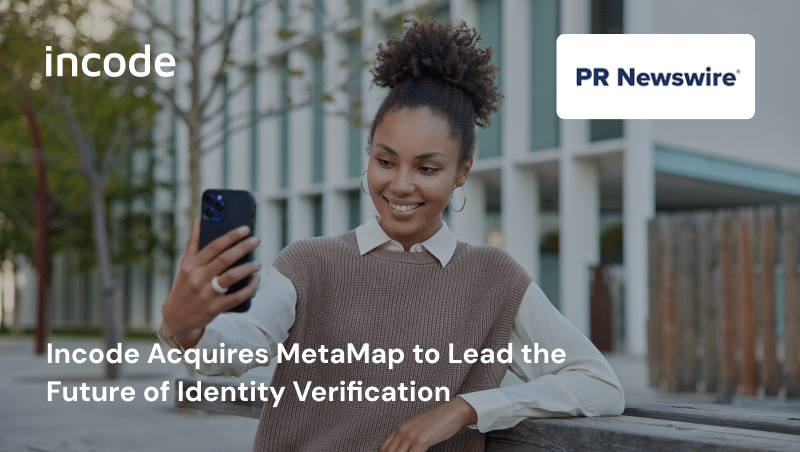 Incode Acquires MetaMap to Lead the Future of Identity Verification