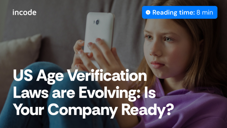 US Age Verification Laws are Evolving: Is Your Company Ready?