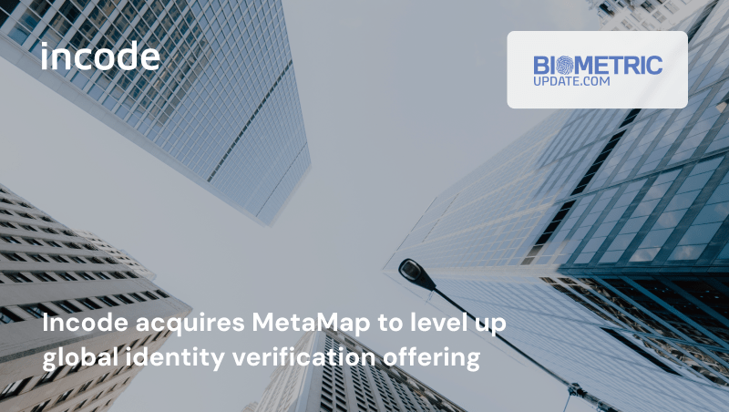 Incode acquires MetaMap to level up global identity verification offering