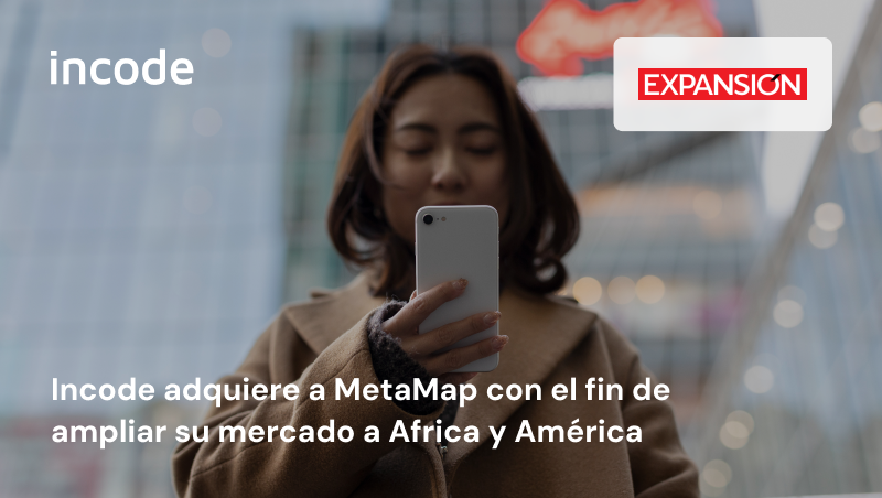Incode adquiere a MetaMap con el fin de ampliar su mercado a Africa y América