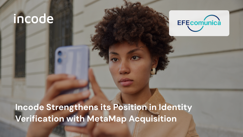 Incode adquiere MetaMap para liderar el futuro de la verificación de identidad