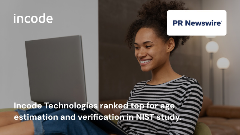 Incode Technologies Recognized as #1 Technology for Age Estimation and Verification in Study by the NIST