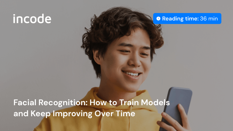 Facial Recognition: How to Train Models and Keep Improving Over Time