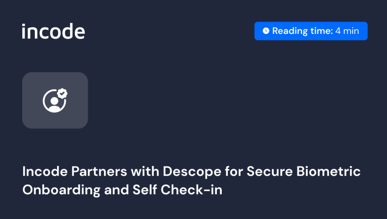 Incode Partners with Descope for secure biometric onboarding and self check-in.