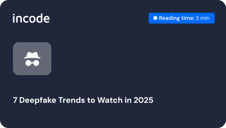 7 Deepfake Trends to Watch in 2025. Incode Blog