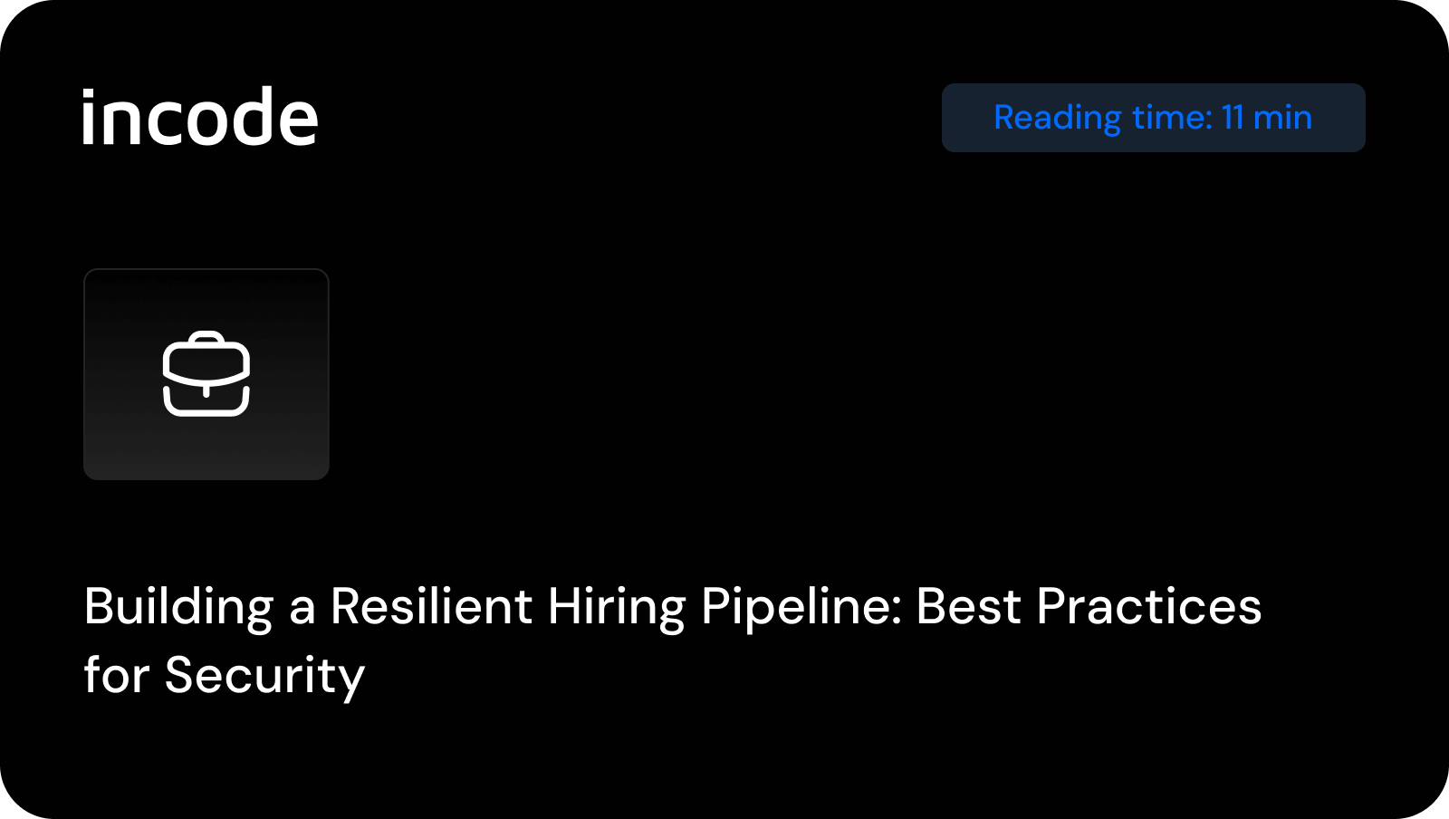 Building a Resilient Hiring Pipeline: Best Practices for Security. Incode Blog