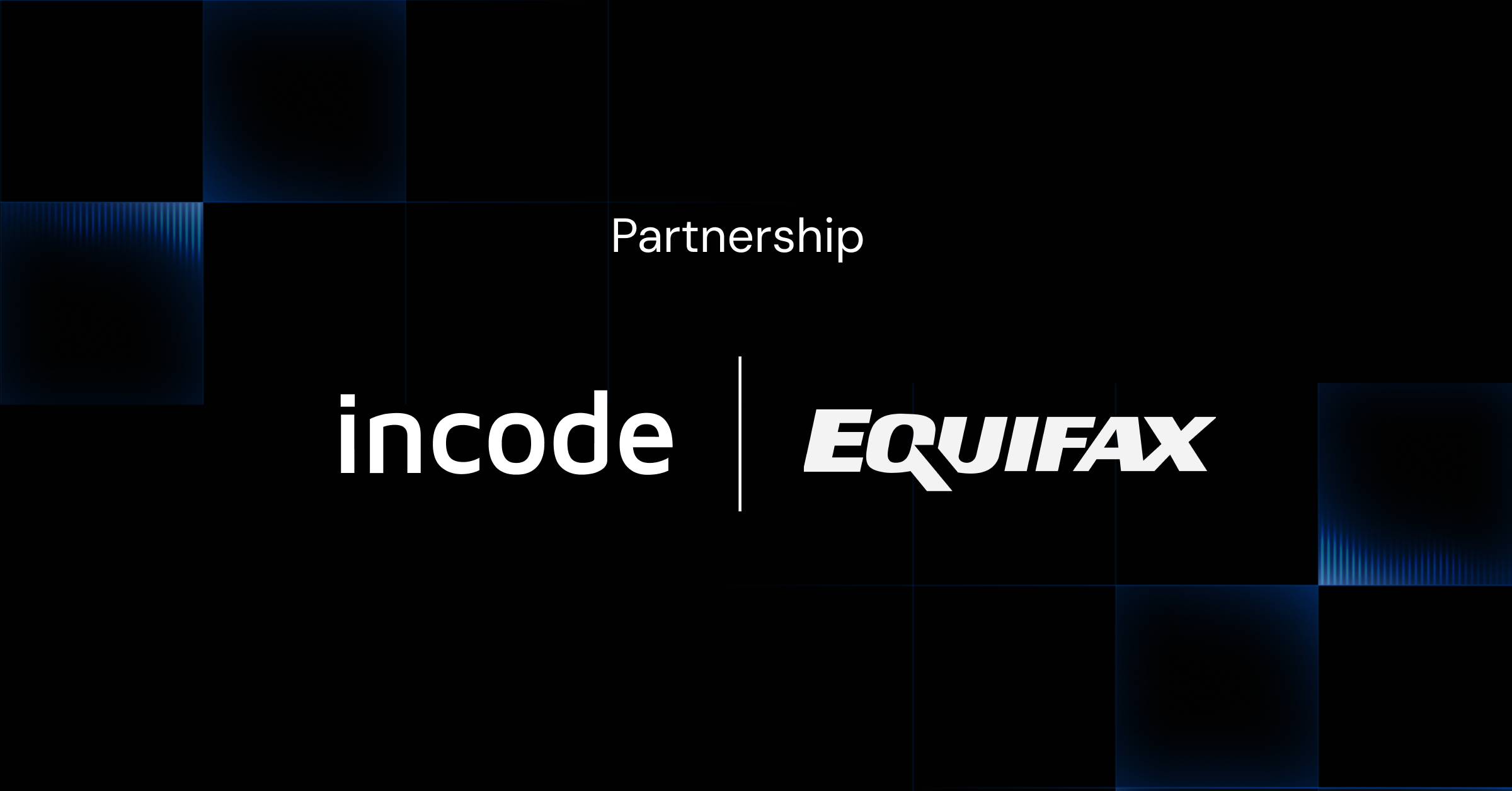 Equifax Partners with Incode to Deliver Next-Gen Fraud Prevention
