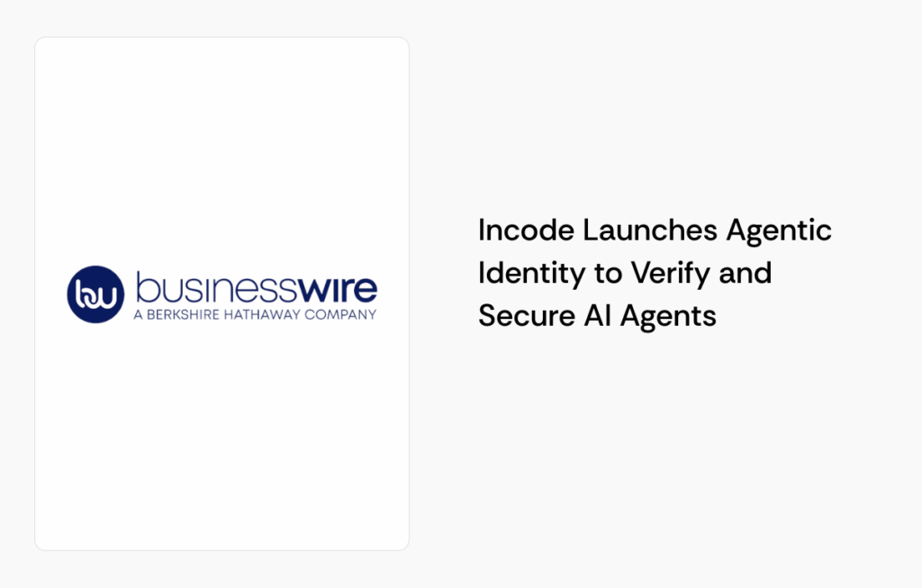 Incode Launches Agentic Identity to Verify and Secure AI Agents in the Era of Autonomous Computing