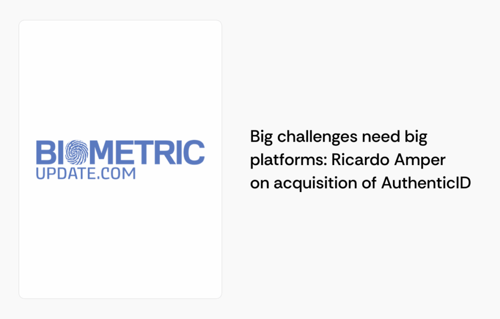 Big challenges need big platforms: Ricardo Amper on acquisition of AuthenticID